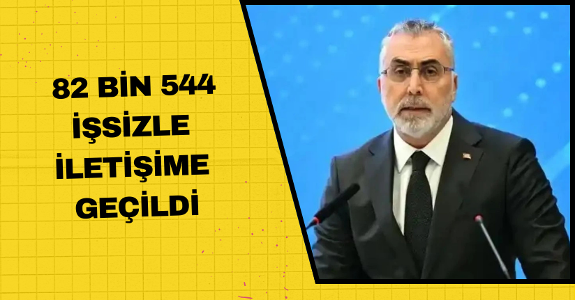 82 bin 544 işsizle iletişime geçildi