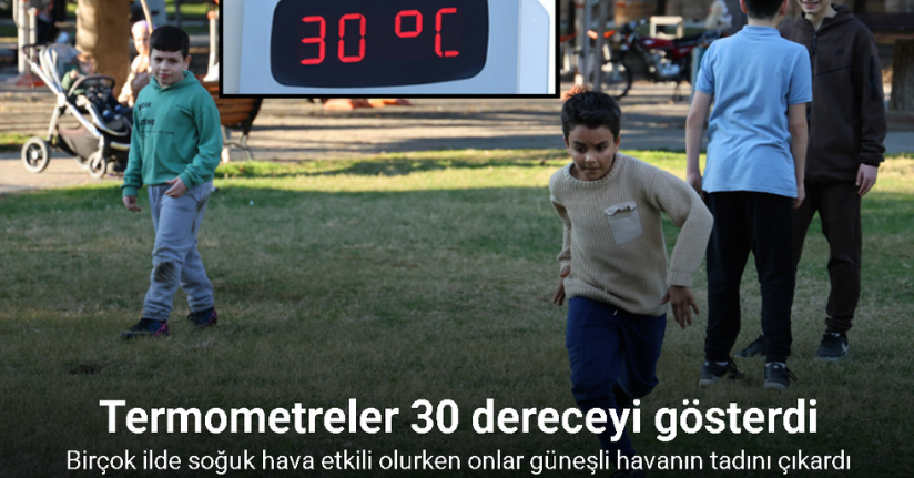 Adana’da termometreler 30 dereceyi gösterdi