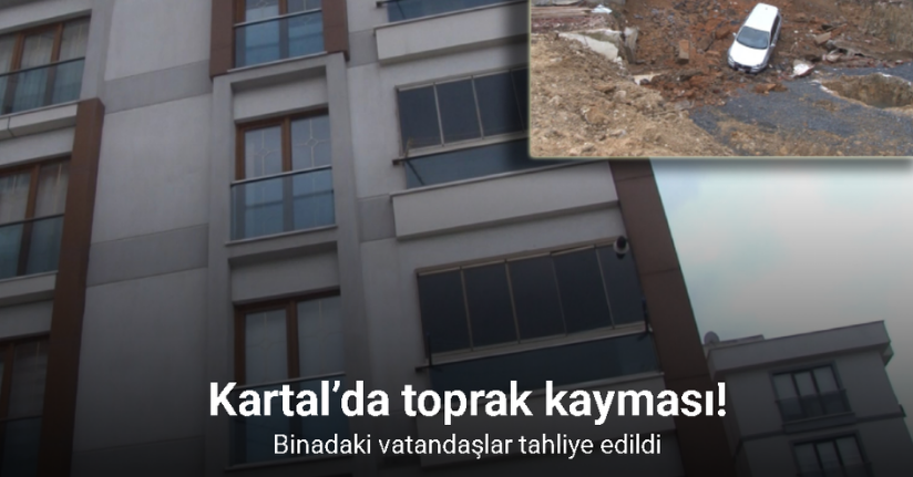 Kartal’da toprak kayması: Binadakiler tahliye edildi