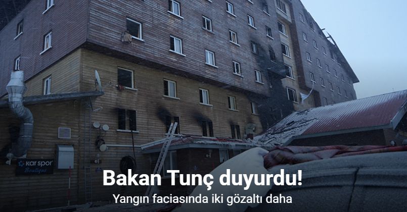 Bakan Tunç duyurdu! Yangın faciasında iki gözaltı daha