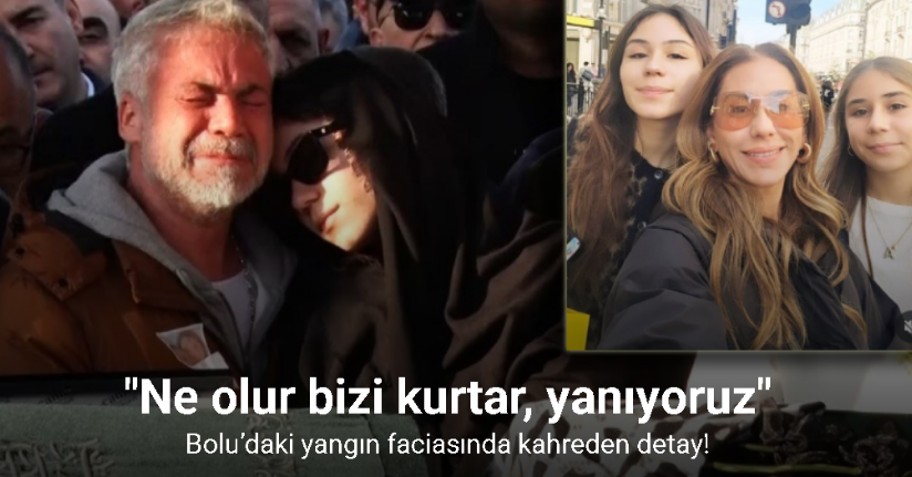 Bolu’daki yangın faciasında kahreden detay