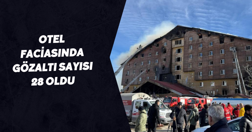 Otel faciasında gözaltı sayısı 28 oldu: Kat görevlisi de gözaltına alındı