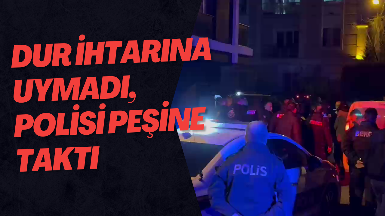 Dur İhtarına Uymadı, Polisi Peşine Taktı