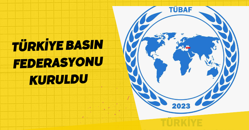 Türkiye Basın Federasyonu kuruldu