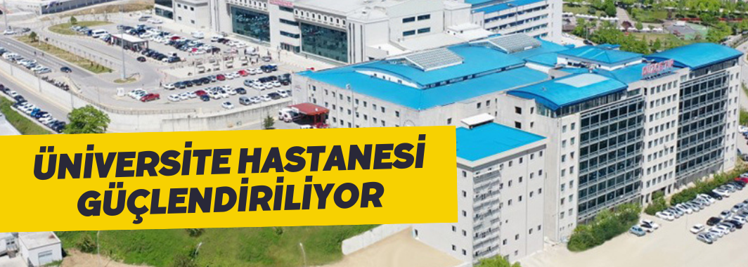 Üniversite Hastanesi Güçlendiriliyor