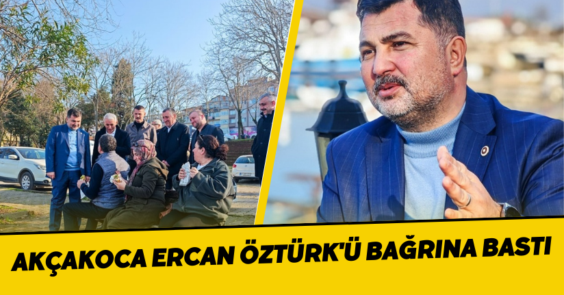 Ercan Öztürk'ten Akçakoca Çıkartması