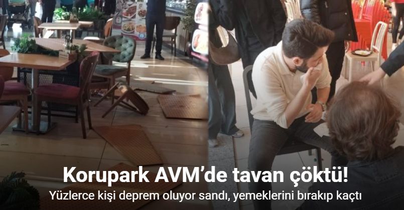 Korupark AVM’de tavan çöktü, yemek yiyenler ölümden döndü