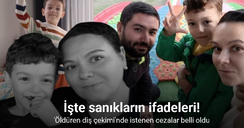 Ölümle sonuçlanan diş çekimiyle ilgili 3 sağlık çalışanı ve müdüre hapis istemiyle dava