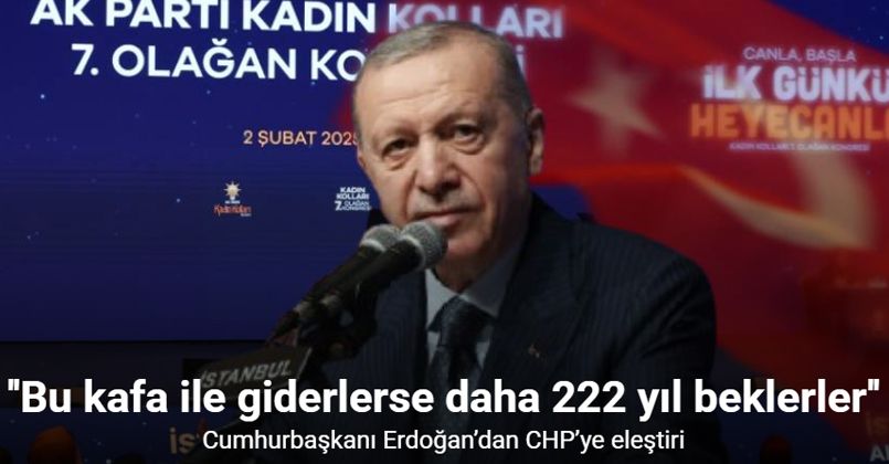 Cumhurbaşkanı Erdoğan’dan CHP’ye eleştiri