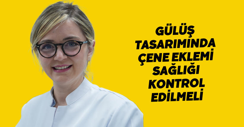 Gülüş tasarımında çene eklemi sağlığı kontrol edilmeli