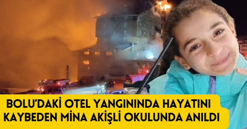 Bolu’daki otel yangınında hayatını kaybeden Mina Akişli okulunda anıldı