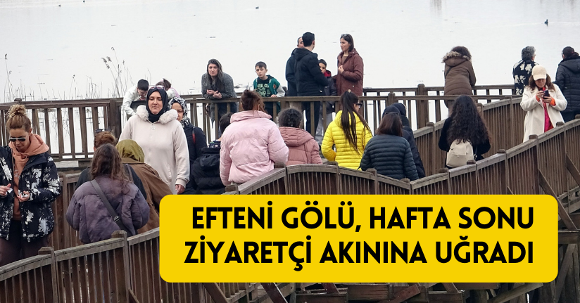 Efteni Gölü, hafta sonu ziyaretçi akınına uğradı