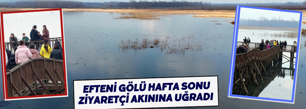 Efteni Gölü, hafta sonu ziyaretçi akınına uğradı