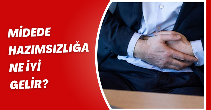 Midede hazımsızlığa ne iyi gelir? 