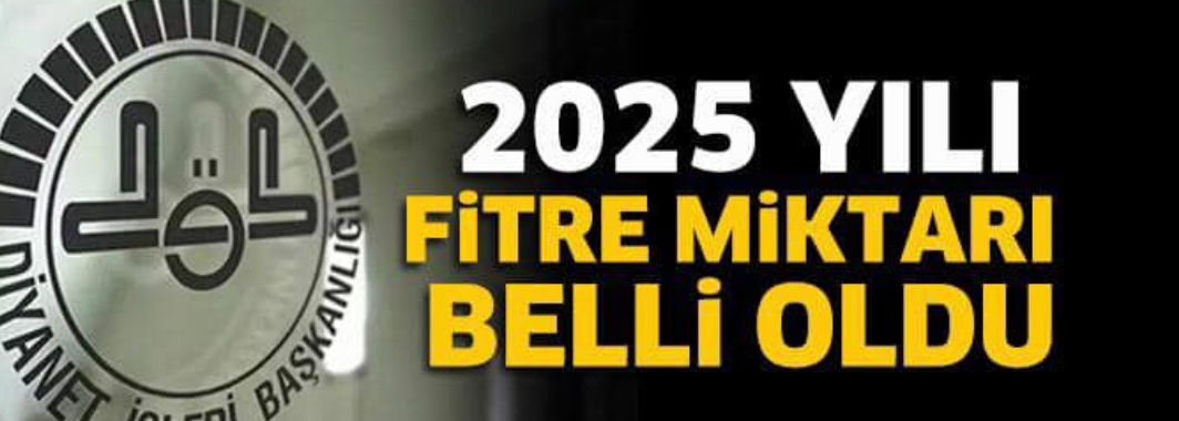 2025 Yılı Fitre Miktarı Belli Oldu