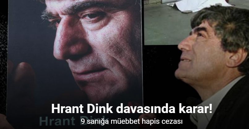 Hrant Dink davasında karar: 9 sanığa müebbet hapis cezası