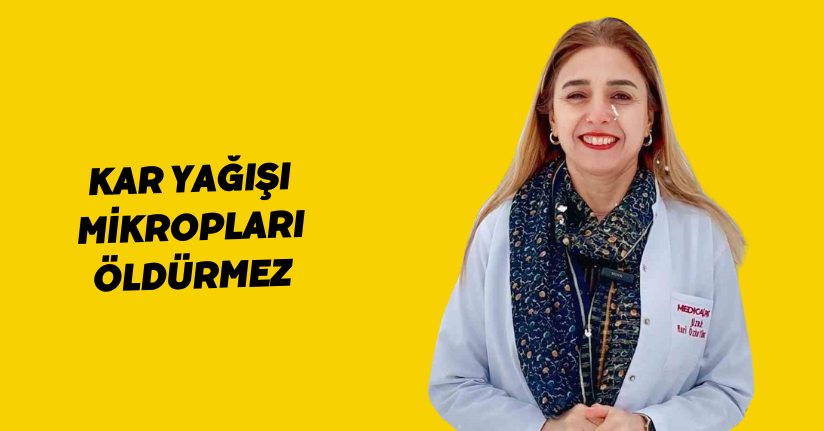 Kar yağışı mikropları öldürmez