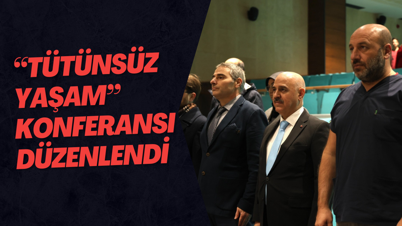 “Tütünsüz Yaşam” Konferansı Düzenlendi