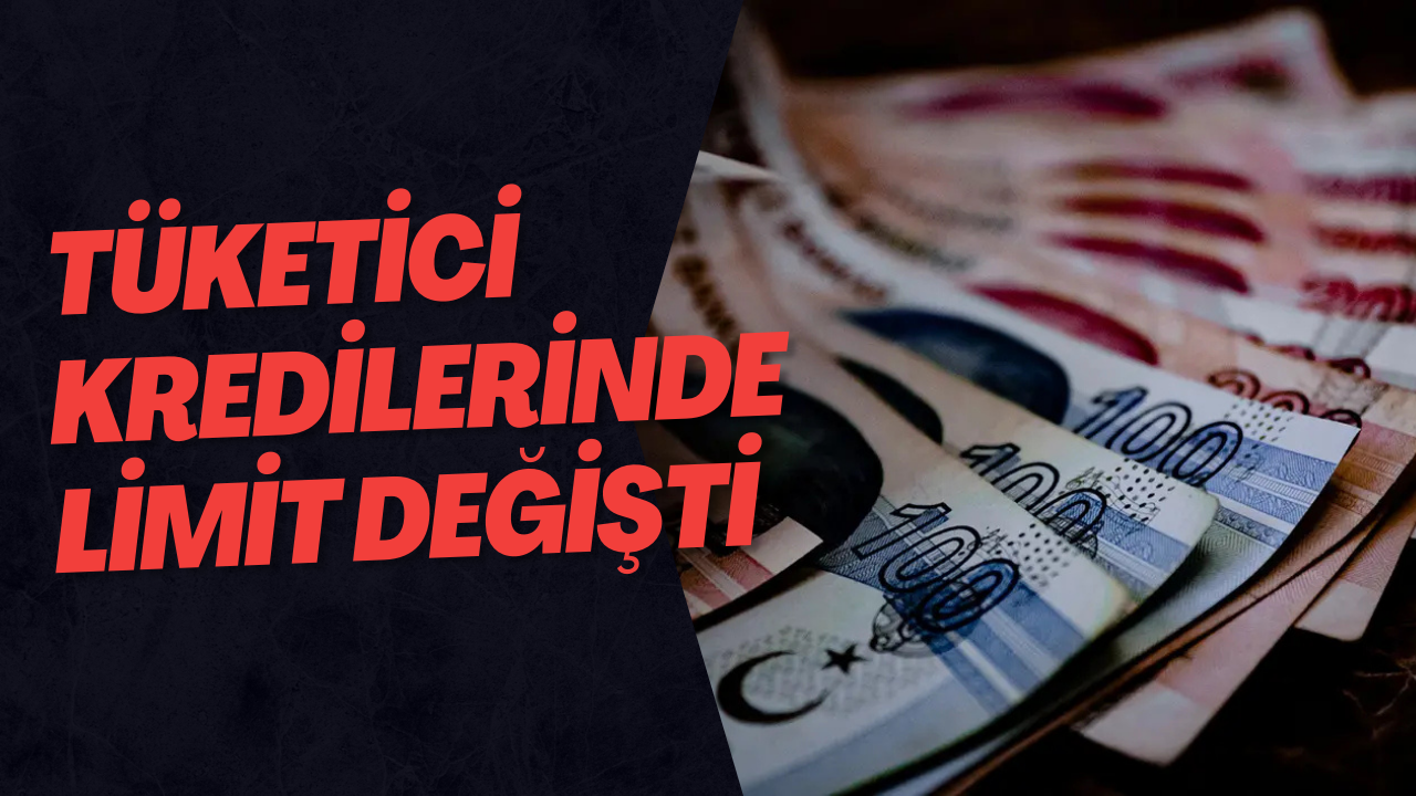 Tüketici Kredilerinde Limit Değişti