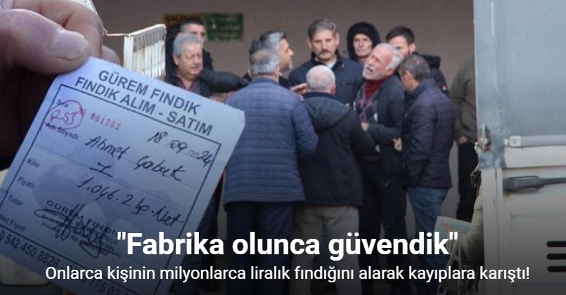 Onlarca kişinin milyonlarca liralık fındığını alarak kayıplara karıştı