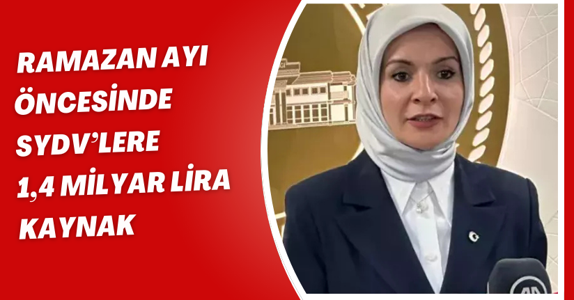 Ramazan ayı öncesinde SYDV’lere 1,4 milyar lira kaynak