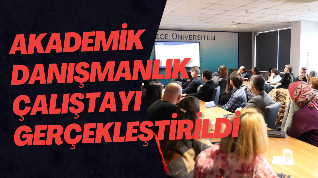 Akademik Danışmanlık Çalıştayı Gerçekleştirildi