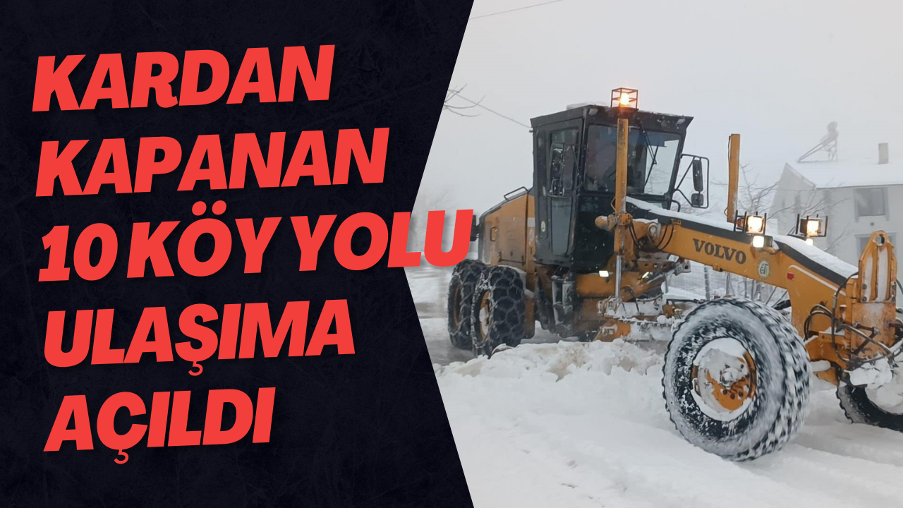 Kardan Kapanan 10 Köy Yolu Ulaşıma Açıldı