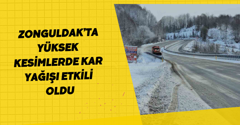 Zonguldak’ta yüksek kesimlerde kar yağışı etkili oldu