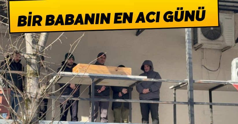 Bir babanın en acı günü