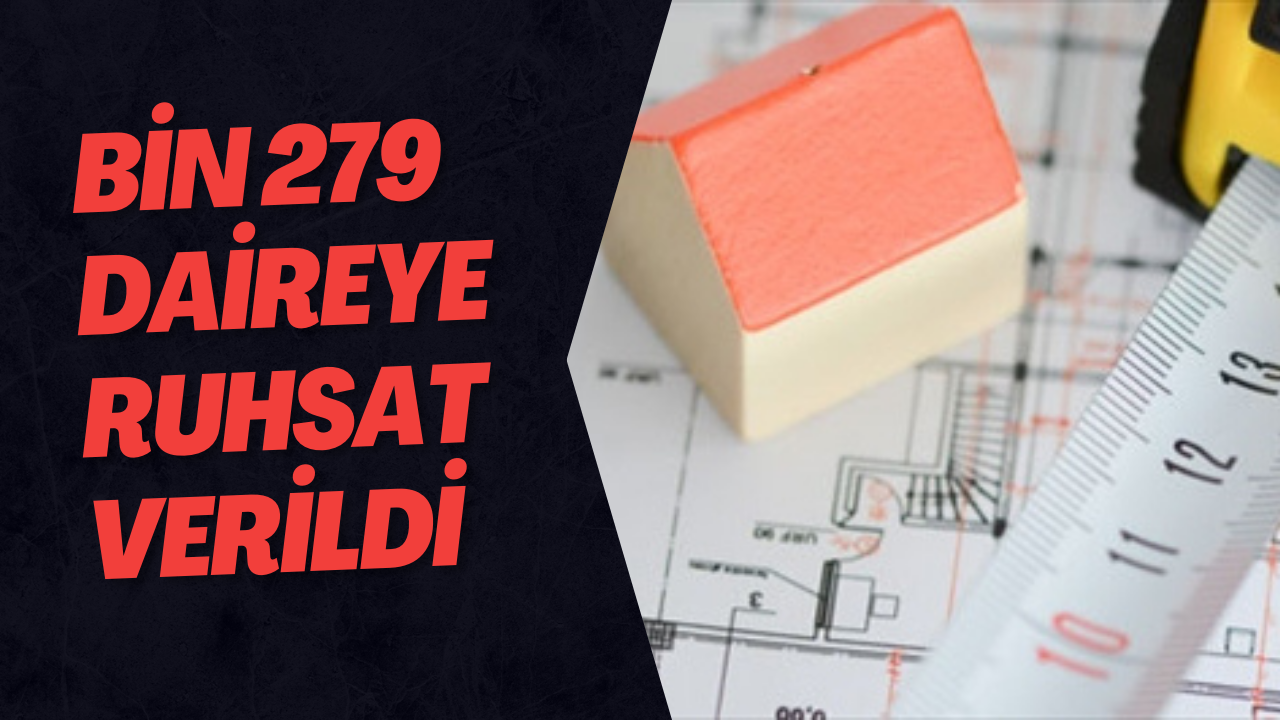 Bin 279 Daireye Ruhsat Verildi