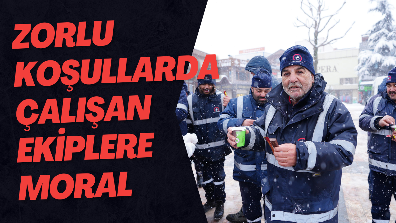 Zorlu Koşullarda Çalışan Ekiplere Moral 