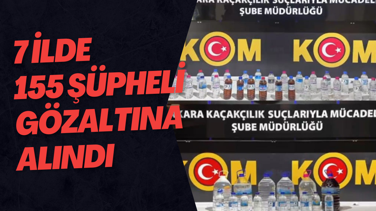 7 İlde155 Şüpheli Gözaltına Alındı