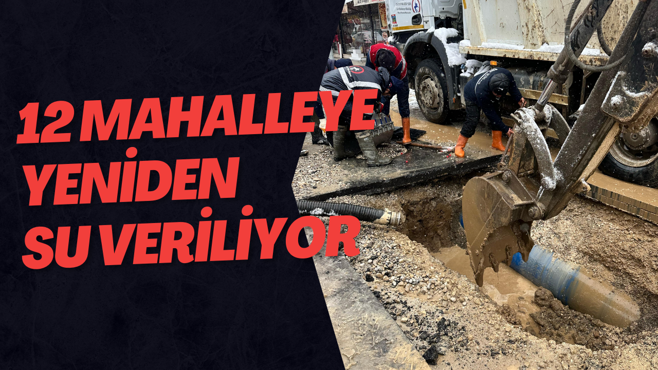 12 Mahalleye Yeniden Su Veriliyor