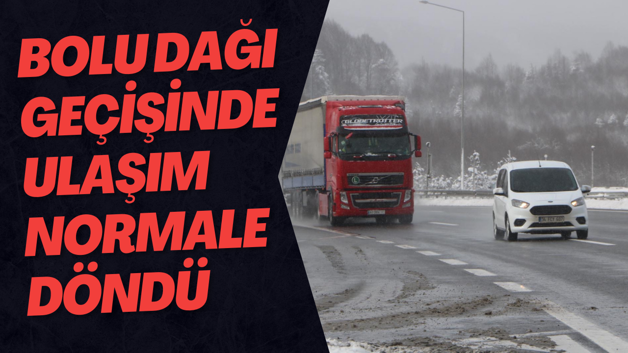 Bolu Dağı Geçişinde Ulaşım Normale Döndü