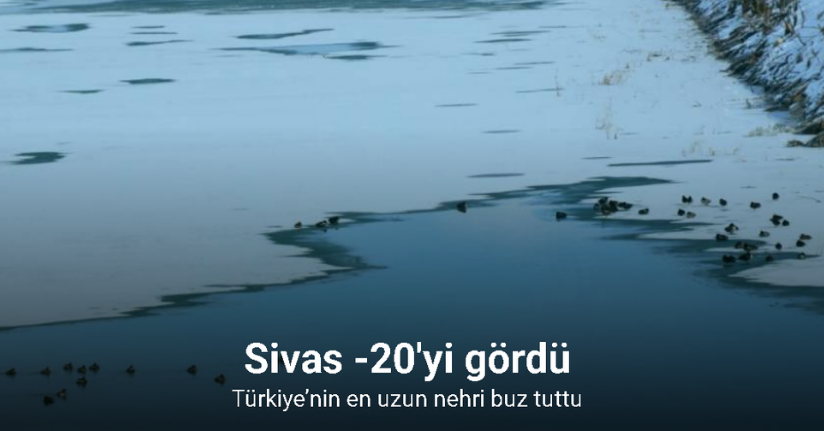 Türkiye’nin en uzun nehri kısmen buz tuttu