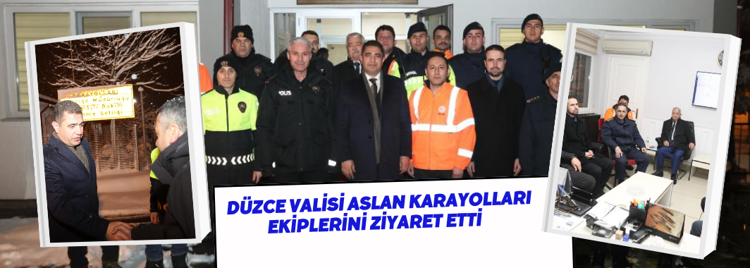 Düzce Valisi Aslan Karayolları Ekiplerini Ziyaret Etti 