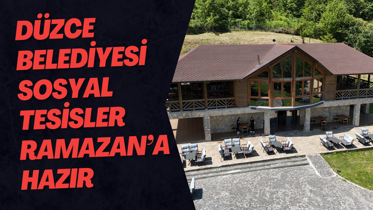 Düzce Belediyesi Sosyal Tesisler Ramazan’a Hazır