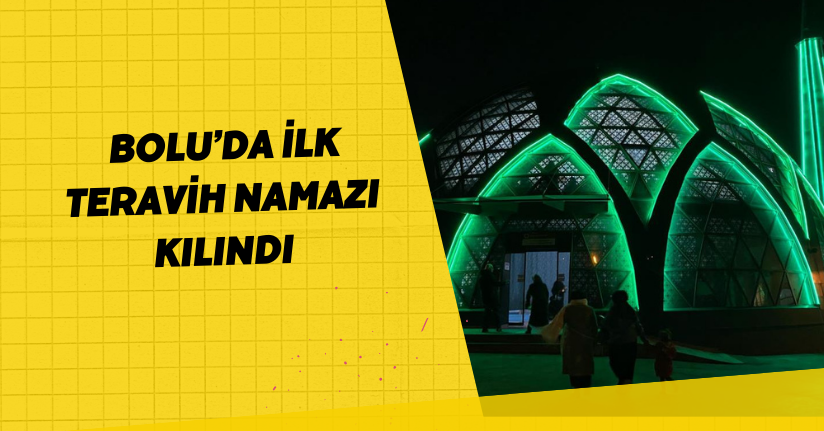 Bolu’da ilk teravih namazı kılındı