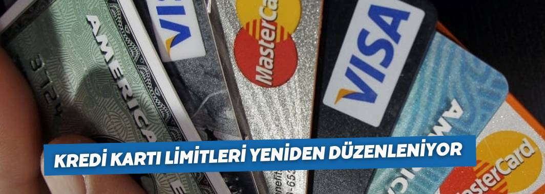 Kredi Kartı Limitleri Yeniden Düzenleniyor