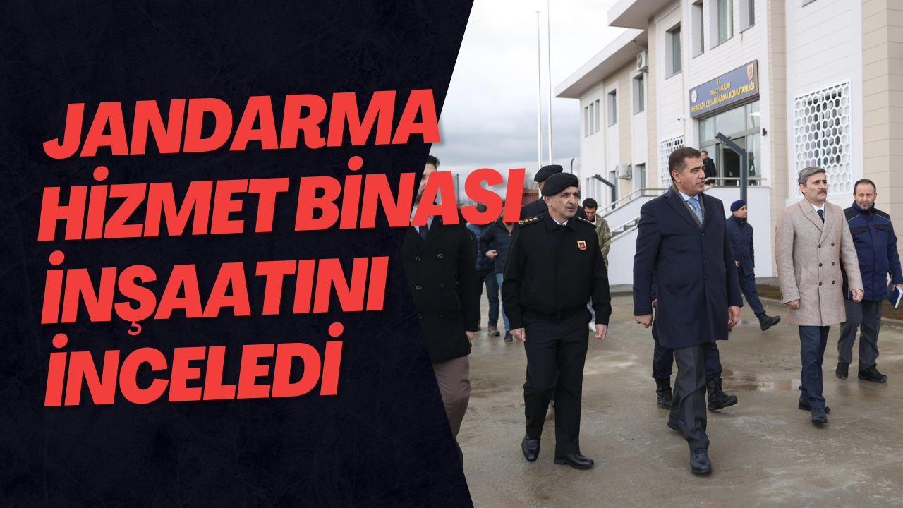  Jandarma Hizmet Binası İnşaatını İnceledi