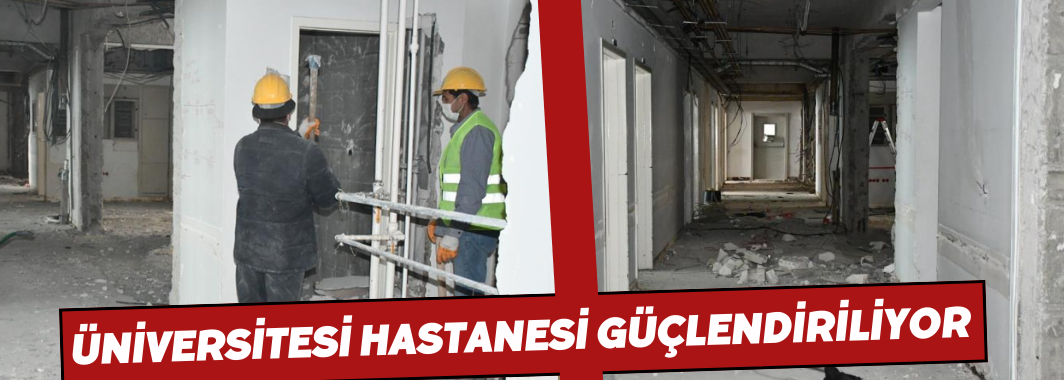 Üniversitesi Hastanesi Güçlendiriliyor