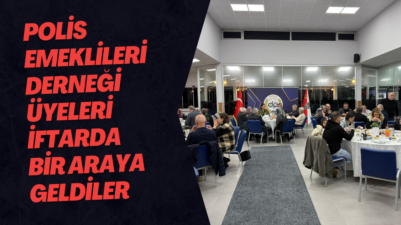 Polis Emeklileri Derneği Üyeleri İftarda Bir Araya Geldiler