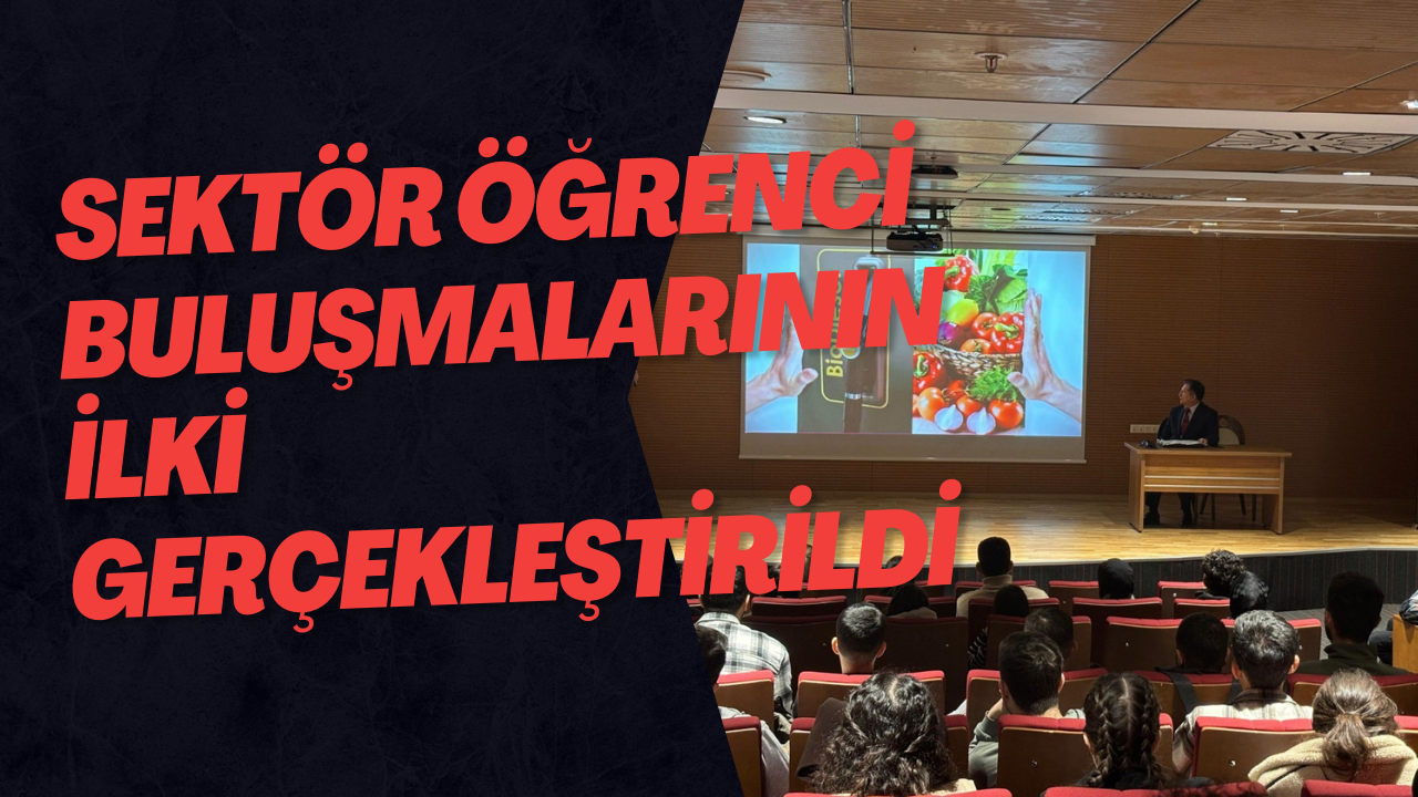 Sektör Öğrenci Buluşmalarının İlki Gerçekleştirildi