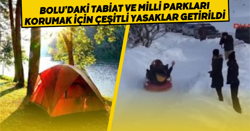  Bolu’daki tabiat ve milli parkları korumak için çeşitli yasaklar getirildi