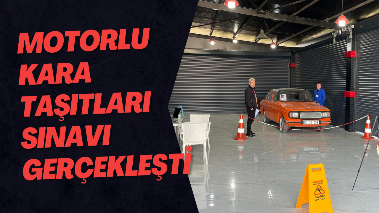 Motorlu Kara Taşıtları Sınavı Gerçekleşti