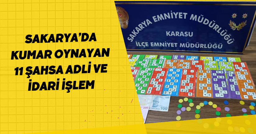 Sakarya’da kumar oynayan 11 şahsa adli ve idari işlem