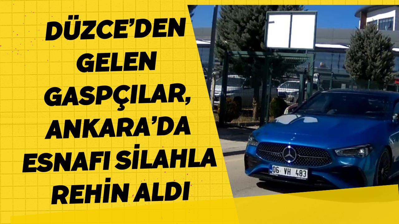 Düzce’den Gelen Gaspçılar, Ankara’da Araba Satışı Yaparken Esnafı Silahla Rehin Ald