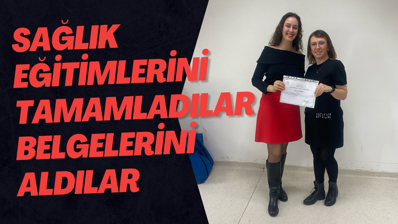 Sağlık Eğitimlerini Tamamladılar Belgelerini Aldılar