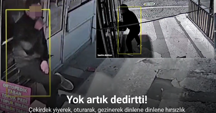 Çekirdek yiyerek, oturarak, gezinerek dinlene dinlene hırsızlık kamerada