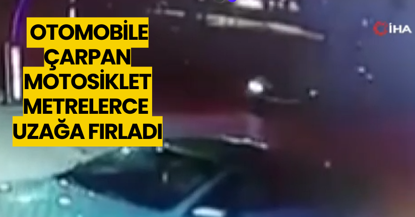 Otomobile çarpan motosiklettekiler metrelerce uzağa fırladı